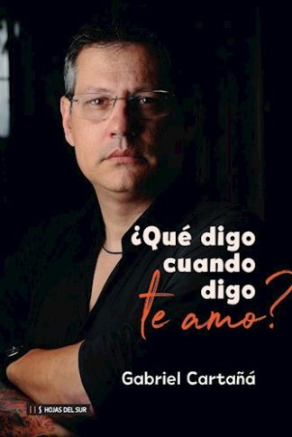 ¿QUE DIGO CUANDO DIGO TE AMO?