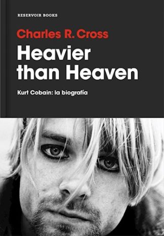 HEAVIER THAN HEAVEN. KURT COBAIN LA BIOG