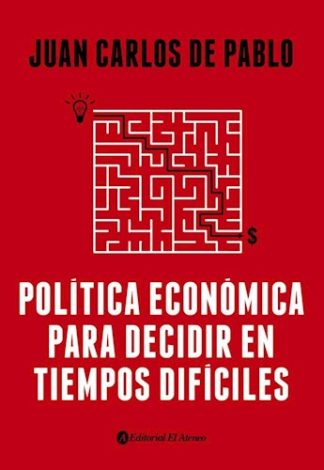 POLITICA ECONOMICA PARA DECIDIR EN TIEMPOS DIFICIL