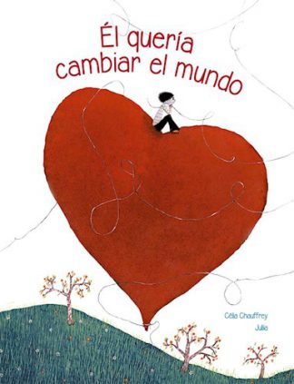 EL QUERIA CAMBIAR EL MUNDO