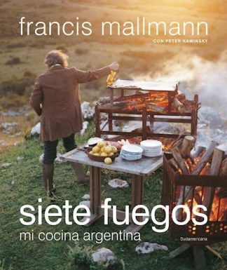 SIETE FUEGOS. MI COCINA ARGENTINA