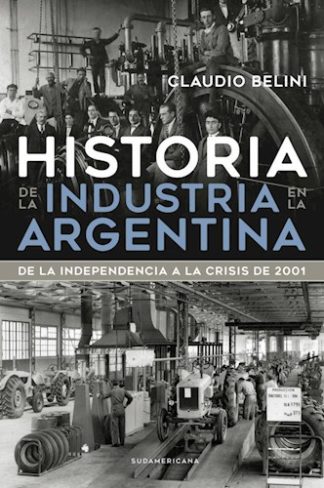 HISTORIA DE LA INDUSTRIA EN LA ARGENTINA