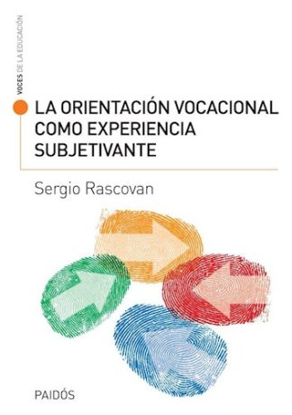LA ORIENTACION VOCACIONAL COMO EXPERIENCIA SUBJETIVANTE