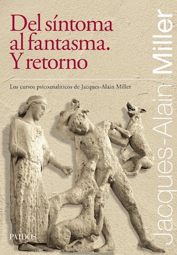 DEL SINTOMA AL FANTASMA. Y RETORNO