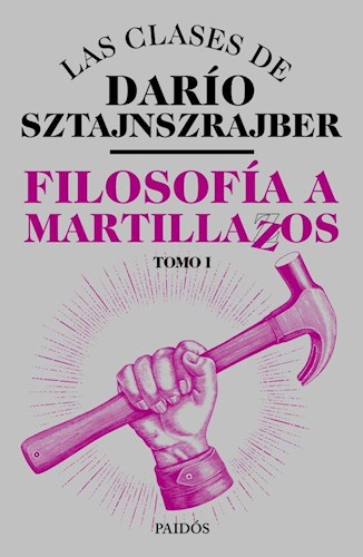 FILOSOFIA A MARTILLAZOS. TOMO 1