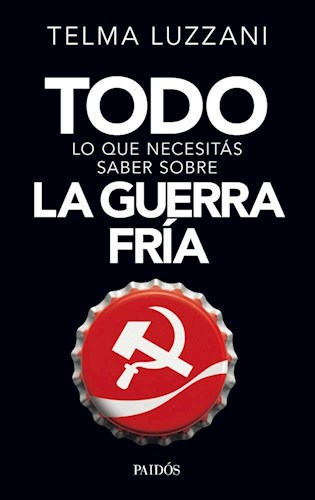 TODO LO QUE NECESITAS SABER SOBRE LA GUERRA FRIA