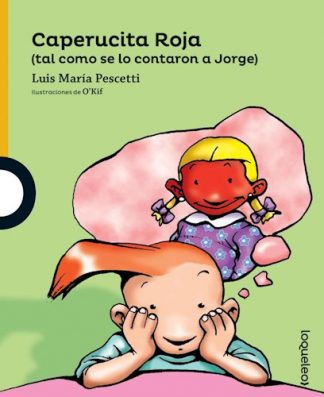 CAPERUCITA ROJA ( TAL COMO SE LO CONTARON A JORGE)