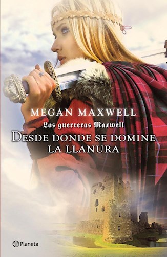 LAS GUERRERAS MAXWELL 2: DESDE DONDE SE DOMINE LA LLANURA