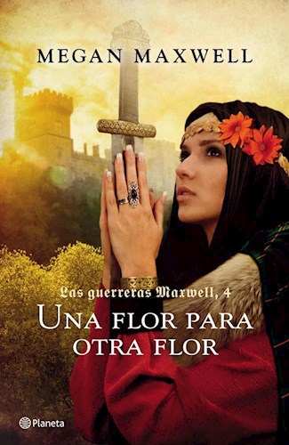 LAS GUERRERAS MAXWELLL 4. UNA FLOR PARA OTRA FLOR