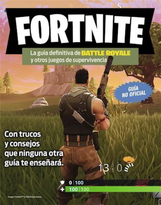 FORTNITE. LA GUIA DEFINITIVA DE BATTLE ROYAL