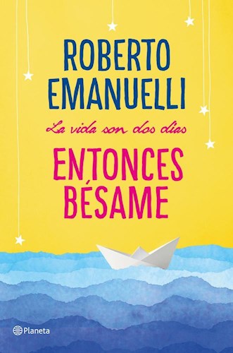 LA VIDA SON DOS DIAS  ENTONCES BESAME