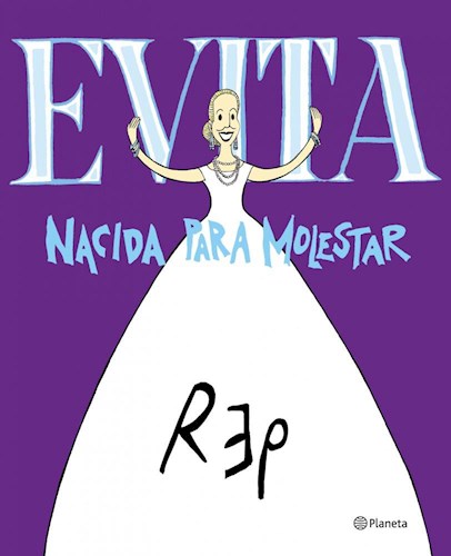 EVITA. NACIDA PARA MOLESTAR