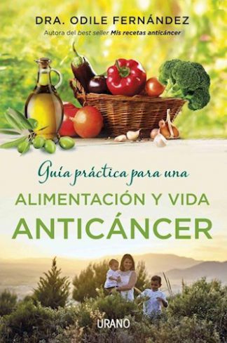 GUIA PRACTICA PARA UNA ALIMENTACION Y VIDA ANTICANCER