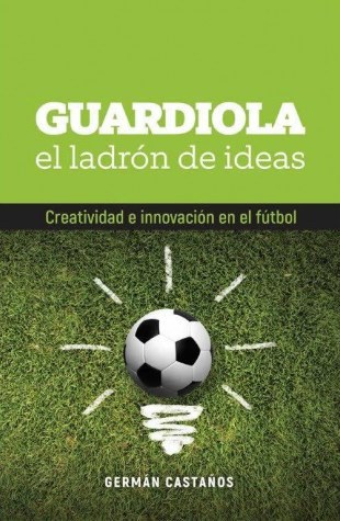 GUARDIOLA  EL LADRON DE IDEAS