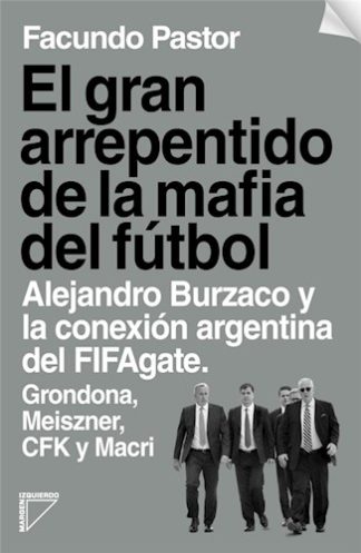 EL GRAN ARREPENTIDO DE LA MAFIA DEL FUTBOL