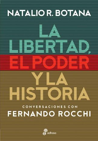 LA LIBERTAD  EL PODER Y LA HISTORIA