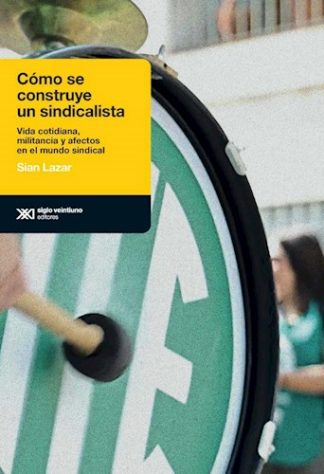 COMO SE CONSTRUYE UN SINDICALISTA