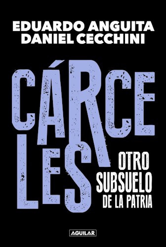 CARCELES. OTRO SUBSUELO DE LA PATRIA