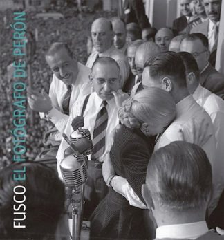 FUSCO. EL FOTOGRAFO DE PERON