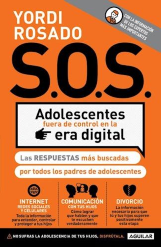 S.O.S. ADOLESCENTES FUERA DE CONTROL EN LA ERA DIGITAL