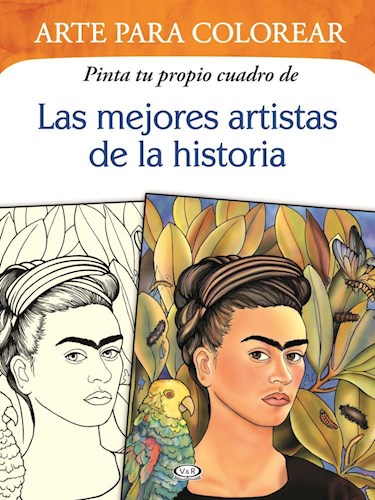 ARTE PARA COLOREAR - PINTA TU PROPIO CUADRO DE LAS MEJORES ARTISTAS DE LA HISTORIA