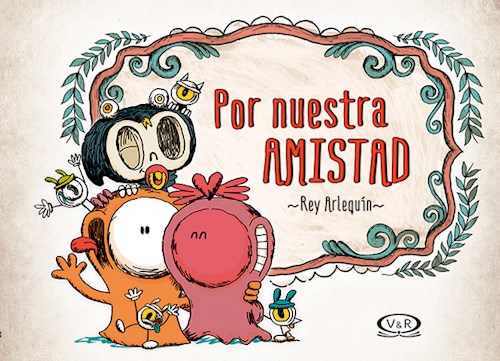 POR NUESTRA AMISTAD