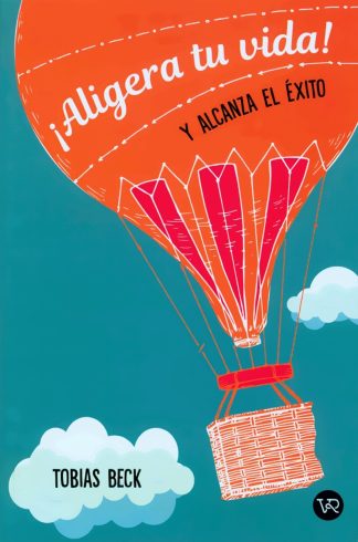 ¡ALIGERA TU VIDA! Y ALCANZA EL EXITO