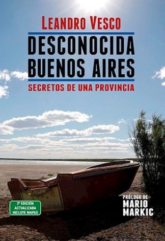 DESCONOCIDA BUENOS AIRES: SECRETOS DE UNA PROVINCIA