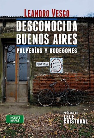 DESCONOCIDA BUENOS AIRES: PULPERIAS Y BODEGONES