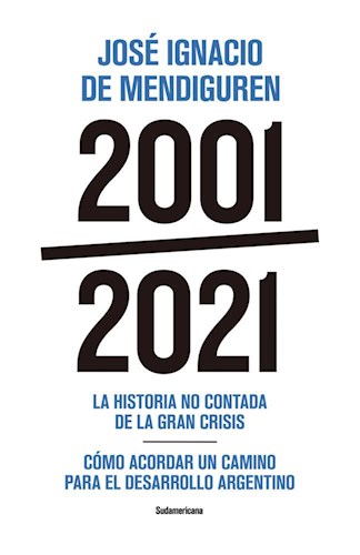 2001-2021. LA HISTORIA NO CONTADA DE LA GRAN CRISIS