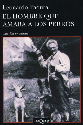 EL HOMBRE QUE AMABA A LOS PERROS