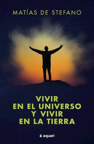 VIVIR EN EL UNIVERSO Y VIVIR EN LA TIERRA