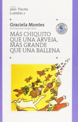 MAS CHIQUITO QUE UNA ARVEJA, MAS GRANDE QUE UNA BALLENA