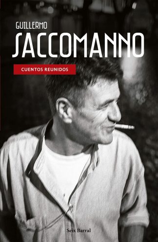CUENTOS REUNIDOS. GUILLERMO SACCOMANNO