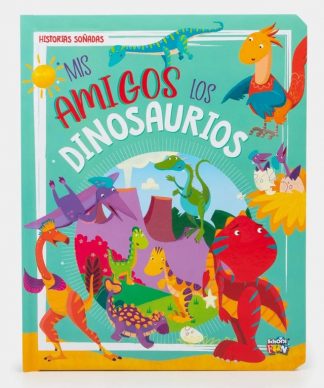 MIS AMIGOS LOS DINOSAURIOS. HISTORIAS SOÑADAS