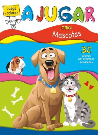 JUEGA Y COLOREA: A JUGAR CON MASCOTAS