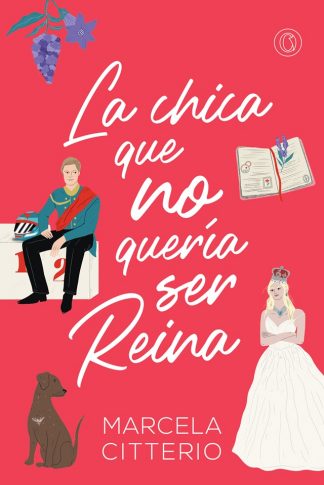 LA CHICA QUE NO QUERIA SER REINA