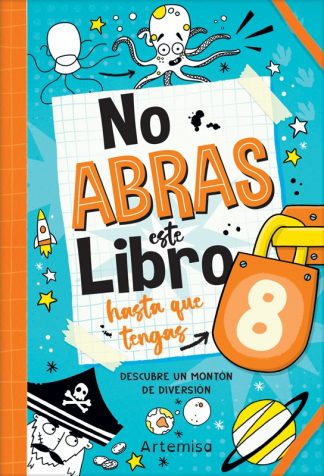 NO ABRAS ESTE LIBRO HASTA QUE TENGAS 8