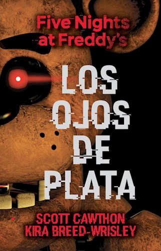 FIVE NIGHTS AT FREDDY S. LOS OJOS DE PLATA