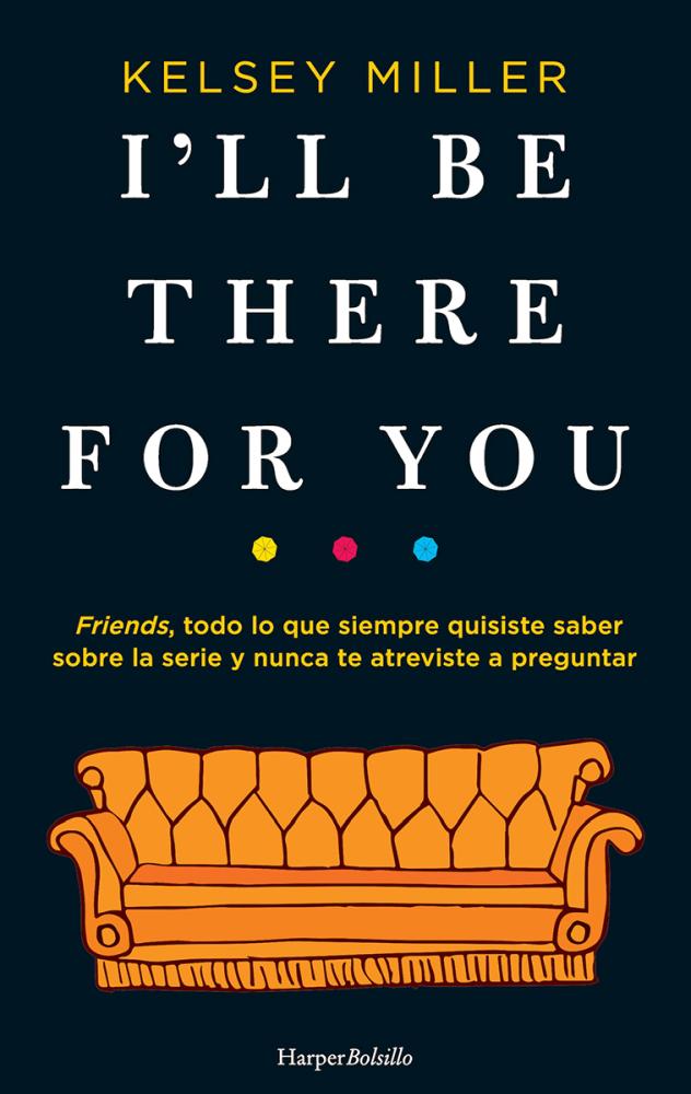 I LL BE THERE FOR YOU