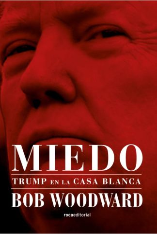 MIEDO. TRUMP EN LA CASA BLANCA