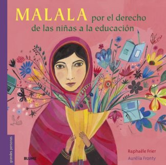 MALALA. POR EL DERECHO DE LAS NIÑAS A LA EDUCACION