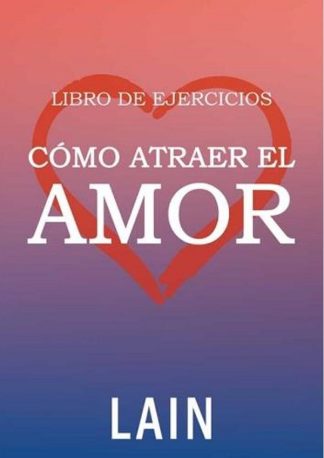 COMO ATRAER EL AMOR