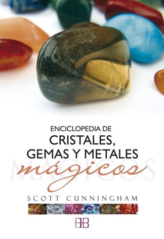 ENCICLOPEDIA DE CRISTALES  GEMAS Y METALES MAGICOS