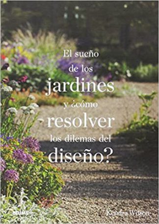 ¿EL SUEÑO DE LOS JARDINES Y  COMO RESOLVER LOS DILEMAS DEL DISEÑO?