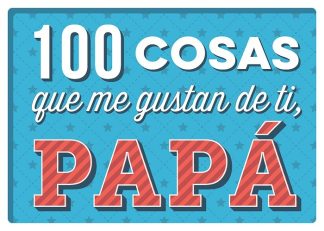 100 COSAS QUE ME GUSTAN DE TI, PAPA