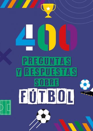 400 PREGUNTAS Y RESPUESTAS SOBRE FUTBOL