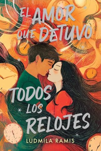 EL AMOR QUE DETUVO TODOS LOS RELOJES
