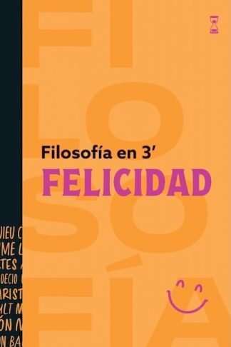 FILOSOFIA EN 3 MINUTOS - FELICIDAD