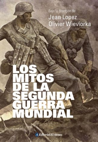 LOS MITOS DE LA SEGUNDA GUERRA MUNDIAL